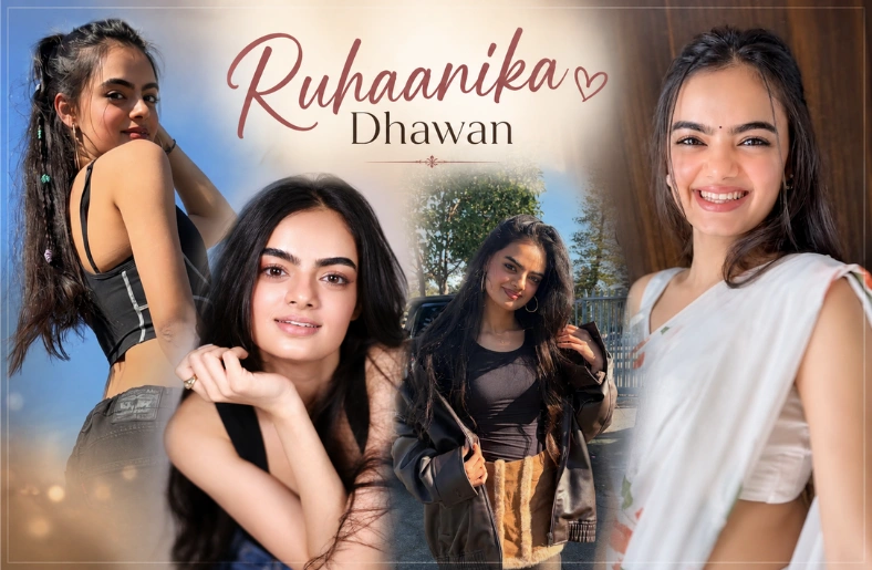 Ruhaanika Dhawan: Age, Education and Net Worth Revealed Ruhaanika Dhawan